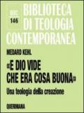 «E Dio vide che era cosa buona». Una teologia della creazione