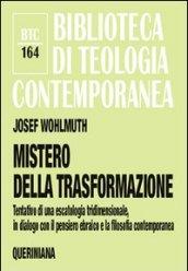 Mistero della trasformazione. Tentativo di una escatologia tridimensionale, in dialogo con il pensiero ebraico e la filosofia contemporanea