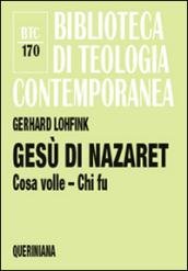 Gesù di Nazaret. Cosa volle? Chi fu?