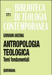 Antropologia teologica. Temi fondamentali