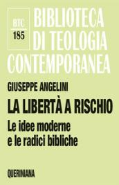 La libertà a rischio. Le idee moderne e le radici bibliche