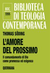 L'amore del prossimo. Il comandamento di Dio come promessa ed esigenza