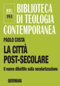 La città post-secolare. Il nuovo dibattito sulla secolarizzazione. Nuova ediz.