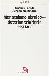 Monoteismo ebraico-Dottrina trinitaria cristiana. Un dialogo