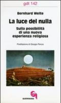 La luce del nulla. Sulla possibilità di una nuova esperienza religiosa