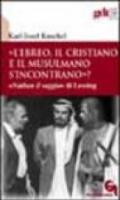 «L'ebreo, il cristiano e il musulmano s'incontrano?» «Nathan il saggio» di Lessing