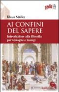 Ai confini del sapere. Introduzione alla filosofia per teologhe e teologi