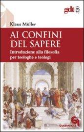 Ai confini del sapere. Introduzione alla filosofia per teologhe e teologi