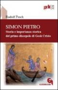 Simon Pietro. Storia e importanza storica del primo discepolo di Gesù Cristo
