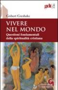 Vivere nel mondo. Questioni fondamentali della spiritualità cristiana