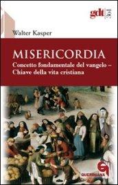 Misericordia. Concetto fondamentale del Vangelo. Chiave della vita cristiana