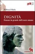 Dignità. Pensare in grande dell'essere umano