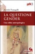 La questione gender. Una sfida antropologica