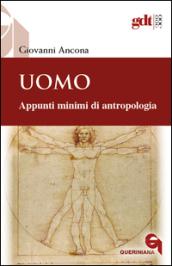 Uomo. Appunti minimi di antropologia