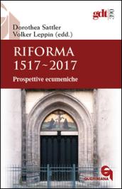 Riforma 1517-2017. Prospettive ecumeniche