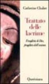 Trattato delle lacrime. Fragilità di Dio, fragilità dell'anima