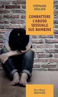 Combattere l'abuso sessuale sui bambini. Chi abusa? Perché? Come curare?