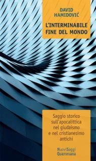 L' interminabile fine del mondo. Saggio storico sull'apocalittica nel giudaismo e nel cristianesimo antichi