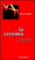 La cresima. Responsabilità e forza dello Spirito