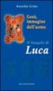 Gesù, immagine dell'uomo. Il Vangelo di Luca