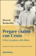 Pregare i salmi con Cristo. Il libro di preghiera della Bibbia