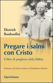 Pregare i salmi con Cristo. Il libro di preghiera della Bibbia