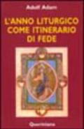 Anno liturgico come itinerario di fede (L')