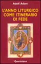 Anno liturgico come itinerario di fede (L')