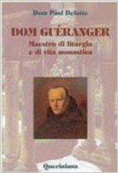 Dom Guéranger. Maestro di liturgia e di vita monastica