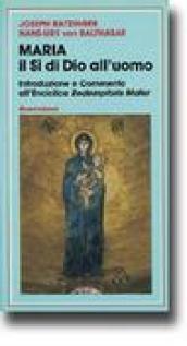 Maria. Il sì di Dio all'uomo. Introduzione e commento all'enciclica Redemptoris mater