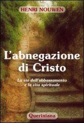 L'abnegazione di Cristo. La via dell'abbassamento e la vita spirituale