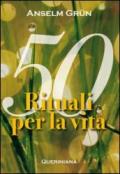 Cinquanta rituali per la vita