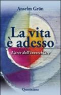 La vita è adesso. L'arte dell'invecchiare