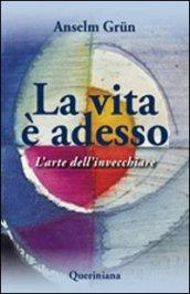 La vita è adesso. L'arte dell'invecchiare