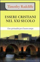 Essere cristiani nel XXI secolo. Una spiritualità per il nostro tempo