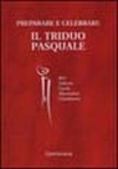 Preparare e celebrare il triduo pasquale