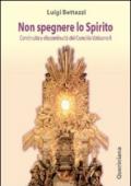 Non spegnere lo Spirito. Continuità e discontinuità del Concilio Vaticano II