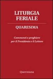 Liturgia feriale. Quaresima. Commenti e preghiere per il presidente e il lettore