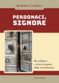 Perdonaci, Signore. Per celebrare e vivere la grazia della riconciliazione