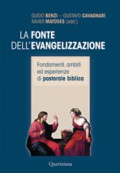 La fonte dell'evangelizzazione. Fondamenti, ambiti ed esperienze di pastorale biblica