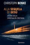 Alla sequela di Gesù. Storia della spiritualità cristiana