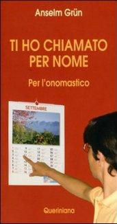 Ti ho chiamato per nome. Per l'onomastico