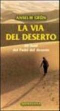 La via del deserto. 40 detti dei Padri del deserto