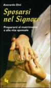 Sposarsi nel Signore. Prepararsi al matrimonio e alla vita sponsale