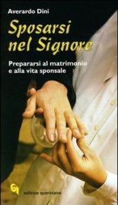 Sposarsi nel Signore. Prepararsi al matrimonio e alla vita sponsale