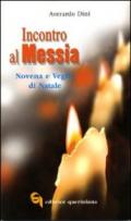 Incontro al Messia. Novena e Veglia di Natale