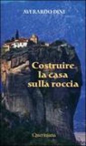 Costruire la casa sulla roccia