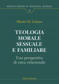 Teologia morale sessuale e familiare. Una prospettiva di etica relazionale