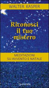 Riconosci il tuo mistero. Meditazioni su Avvento e Natale