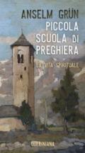 Piccola scuola di preghiera. La vita spirituale